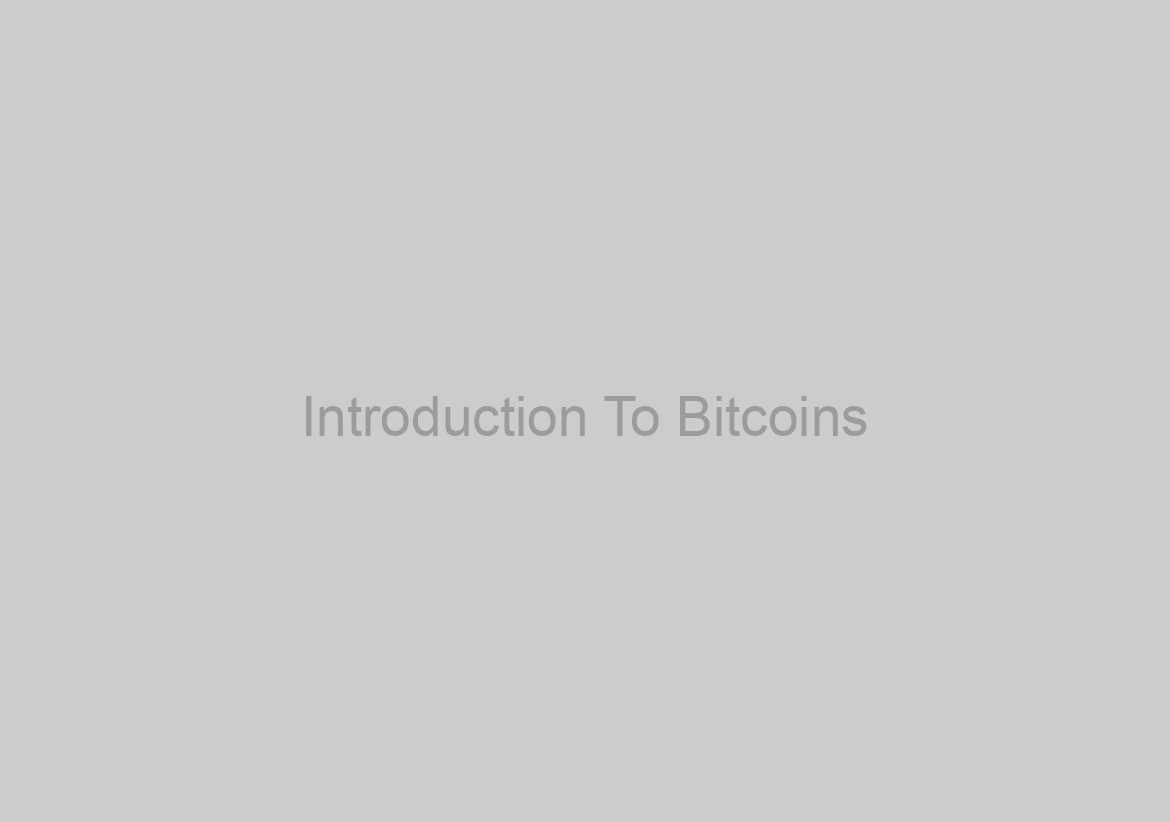 Introduction To Bitcoins